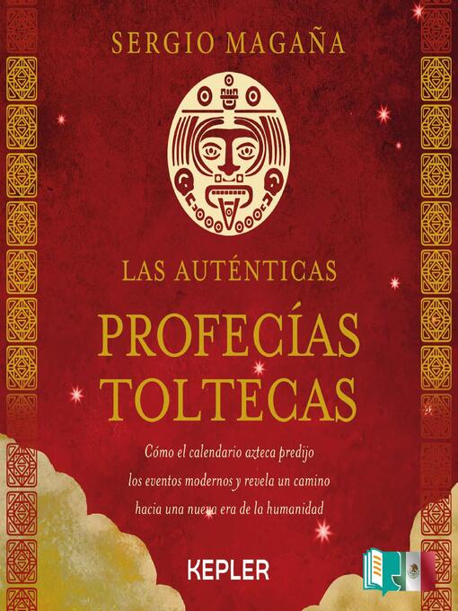 Title details for Las auténticas profecías toltecas by Sergio Magaña - Available